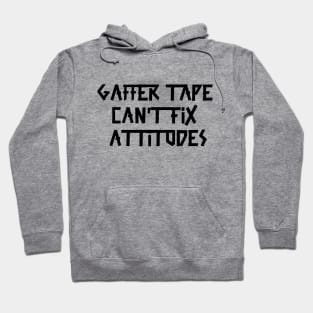 Gaffer tape can't fix attitudes Black Tape Hoodie